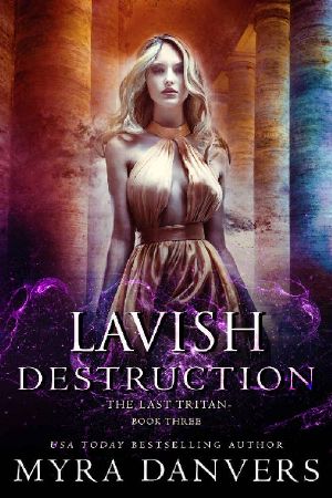 [The Last Tritan 03] • Lavish Destruction (The Last Tritan Book 3)